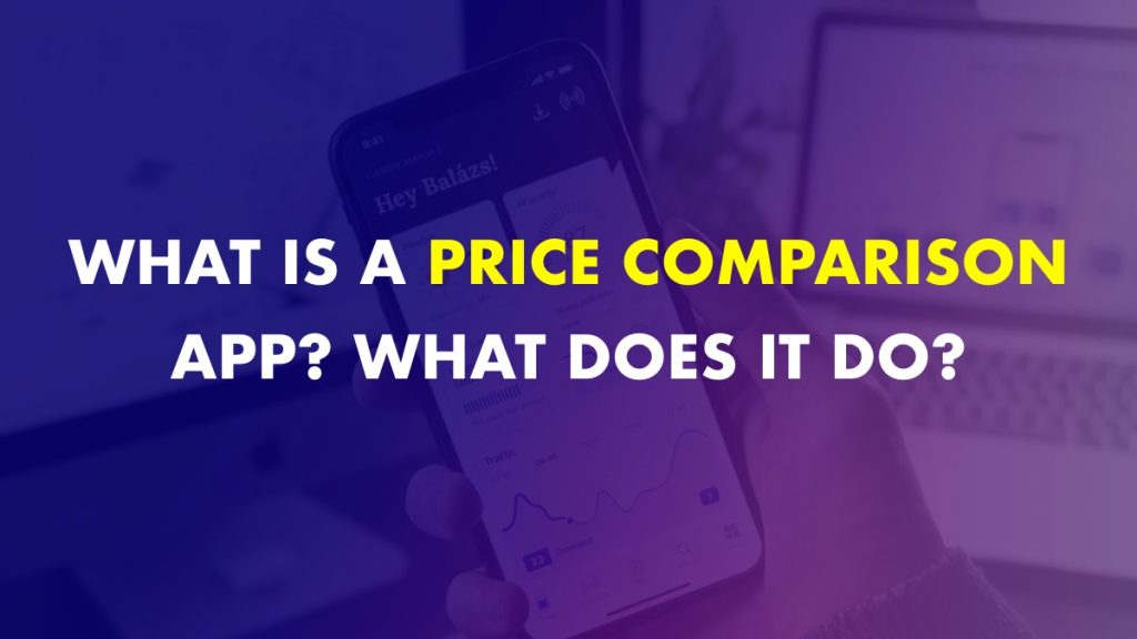 How To Develop A Price Comparison App - IdeaUsher